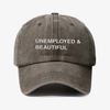 Unemployed and beautiful - dad hat