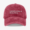 Unemployed and beautiful - dad hat