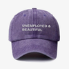 Unemployed and beautiful - dad hat