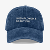 Unemployed and beautiful - dad hat