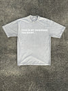 This is My designer tee shirt- Dark grey