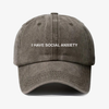 I have social anxiety- dad hat