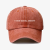 I have social anxiety- dad hat