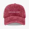 I have social anxiety- dad hat