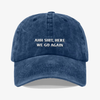 Ahh sh!t, here we go again - dad hat