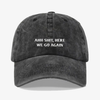 Ahh sh!t, here we go again - dad hat