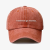 I wanna go home. - dad hat