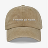 I wanna go home. - dad hat