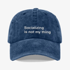 Socializing is not my thing - dad hat