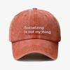 Socializing is not my thing - dad hat